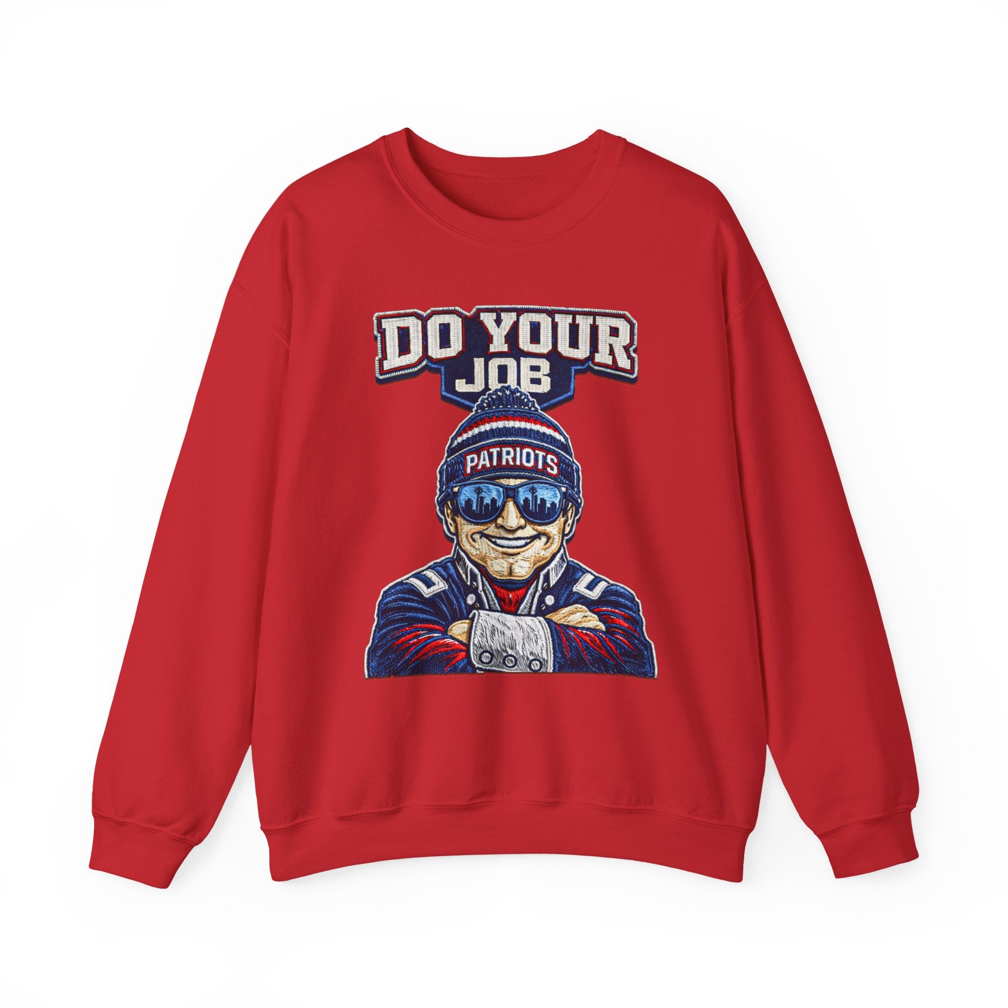 DO YOUR JOB PATRIOTS SWEAT SHIRT