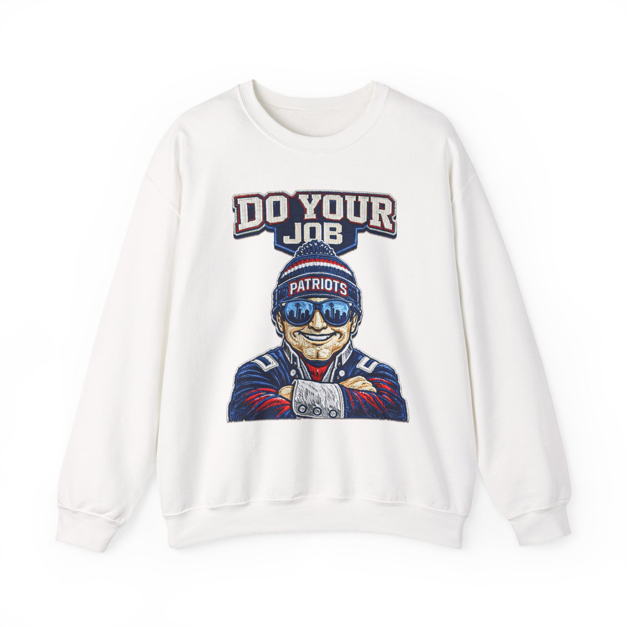 DO YOUR JOB PATRIOTS SWEAT SHIRT
