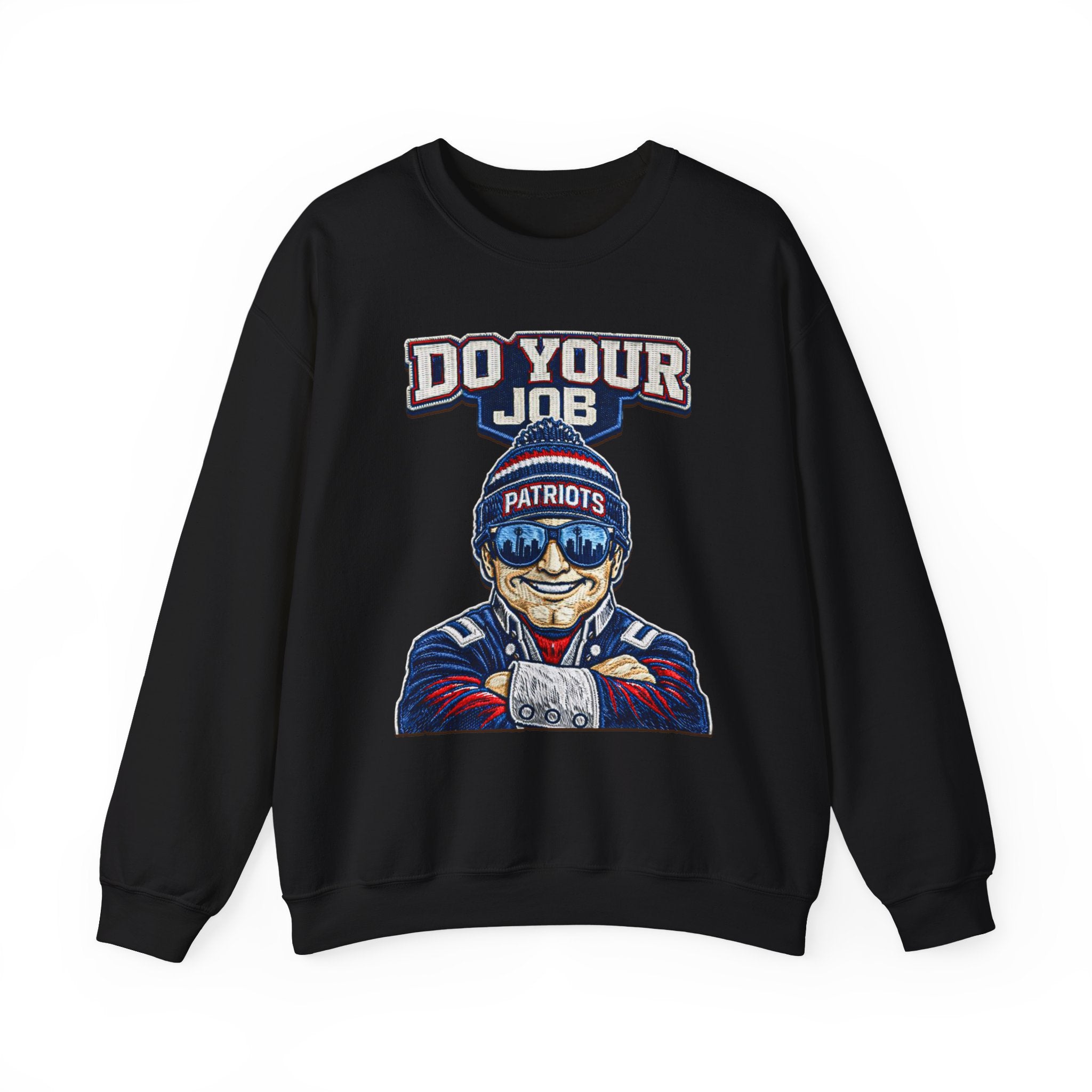 DO YOUR JOB PATRIOTS SWEAT SHIRT